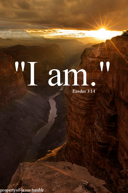 I am that I am…For I am the LORD, I do not change…